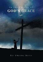 bokomslag In the Shadow of God's Grace