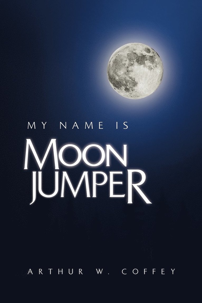 Arthur W Coffey, Arthur W. Coffey - My Name Is Moonjumper, Häftad