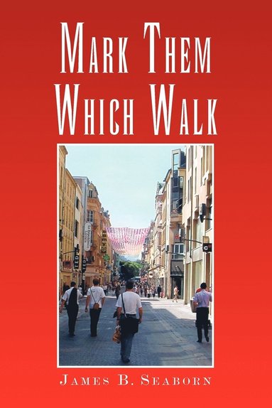 James B Seaborn - Mark Them Which Walk, Häftad