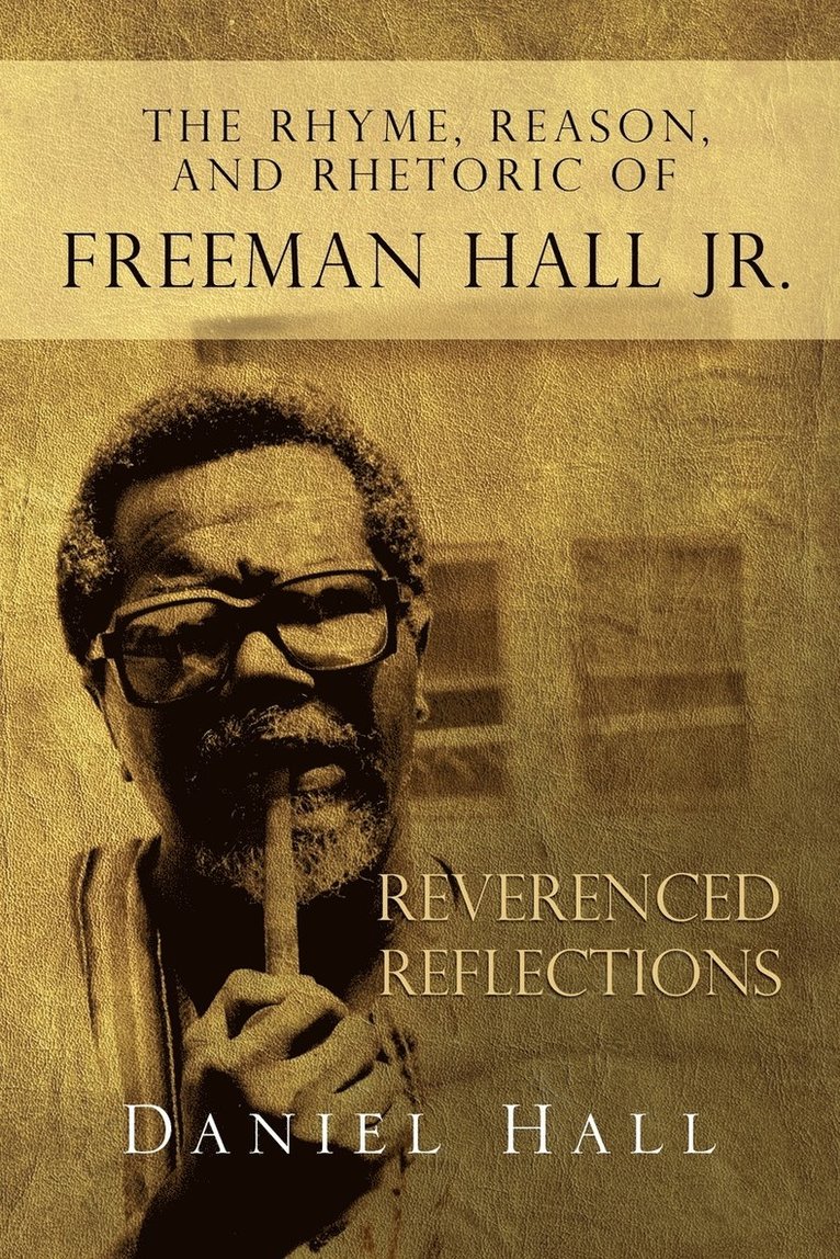 Daniel Hall - Rhyme, Reason, and Rhetoric of Freeman Hall Jr, Häftad