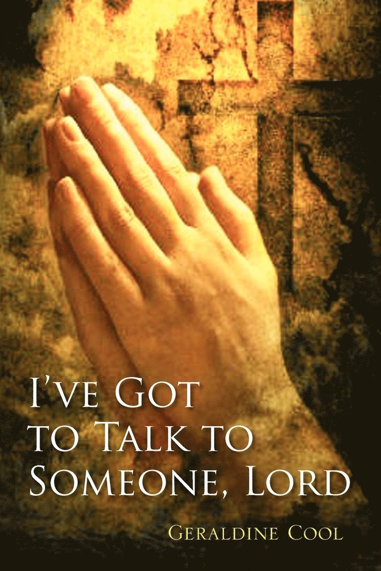 I've Got to Talk to Someone, Lord 1