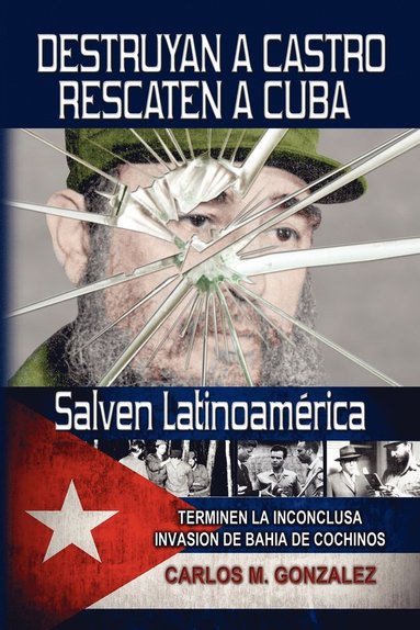 bokomslag Destruyan a Castro-Rescaten a Cuba-Salven Latinoamerica