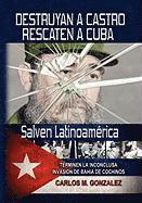 bokomslag Destruyan a Castro-Rescaten a Cuba-Salven Latinoamerica