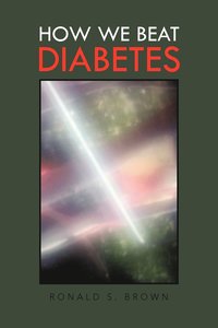 bokomslag How We Beat Diabetes
