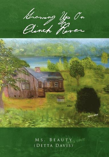 Beauty, MS Beauty (Detta Davis) - Growing Up on Clinch River, Inbunden