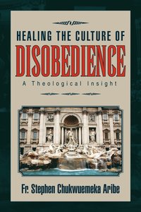 bokomslag Healing the Culture of Disobedience