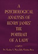 Claudine L Maria, Dr Claudine L Maria Julia Boros, Dr Claudine L. Maria Julia Boros, Dr. Claudine L. Maria Julia Boros - Psychological Analysis of Henry James in The Portrait of A Lady, Inbunden