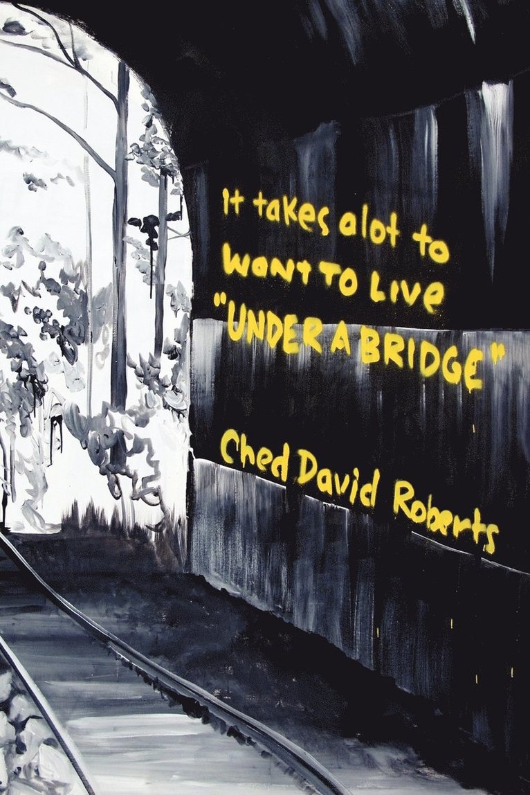 It Takes a Lot to Want to Live ''Under a Bridge'' 1