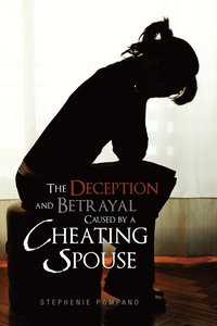 bokomslag The Deception and Betrayal Caused by a Cheating Spouse