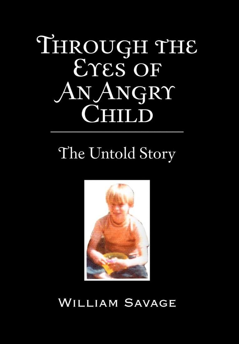 William Savage - Through the Eyes of an Angry Child, Inbunden