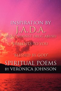 bokomslag J.A.D.A. (Jesus Against Drug Abuse) Presents to You '' Blessed by God'' Spiritual Poems by Veronica Johnson