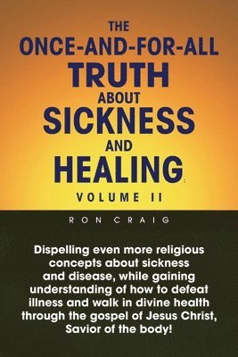 Once-And-For-All Truth About Sickness and Healing