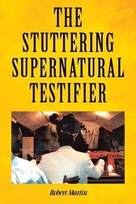 Robert Martin - Stuttering Supernatural Testifier, Häftad