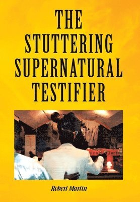 Robert Martin - Stuttering Supernatural Testifier, Inbunden