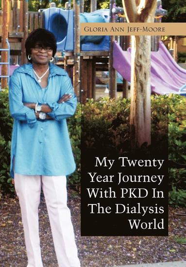 bokomslag My Twenty Year Journey With PKD In The Dialysis World