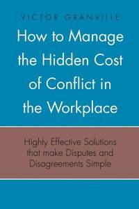 bokomslag How to Manage the Hidden Cost of Conflict in the Workplace
