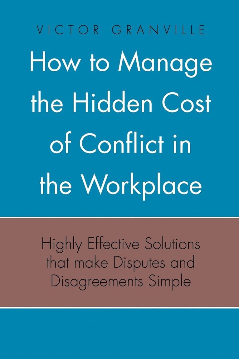 How to Manage the Hidden Cost of Conflict in the Workplace 1