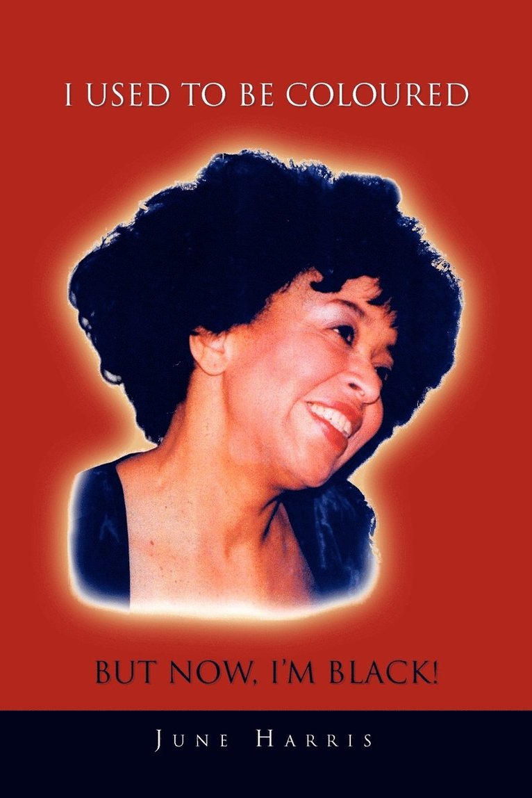 June Harris - I Used to Be Coloured But Now, I'm Black!, Häftad