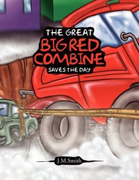 bokomslag The Great Big Red Combine Saves The Day