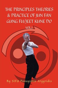bokomslag The Principles Theories & Practice of Jun Fan Gung Fu/Jeet Kune Do Vol.1