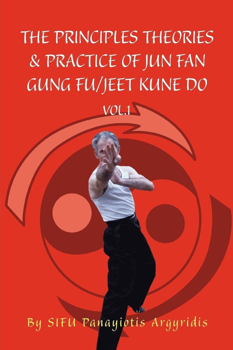 Principles Theories & Practice of Jun Fan Gung Fu/Jeet Kune Do Vol.1