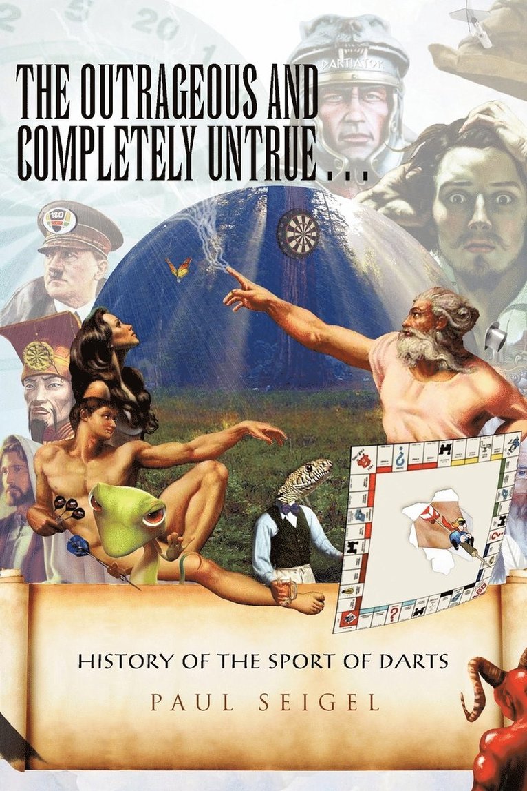 Outrageous and Completely Untrue History of the Sport of Darts