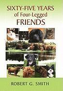 G Smith Robert G Smith, Robert G Smith - Sixty-Five Years of Four-Legged Friends, Inbunden