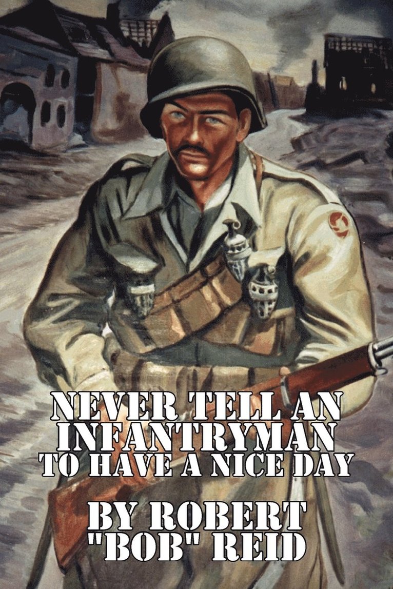 Never Tell an Infantryman to Have a Nice Day 1