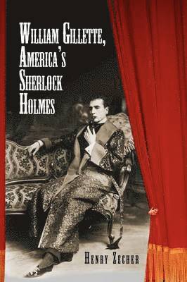 bokomslag William Gillette, America's Sherlock Holmes