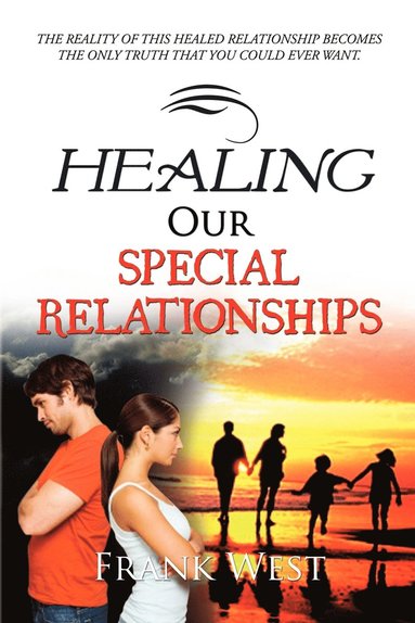 Frank West - Healing Our Special Relationships, Häftad