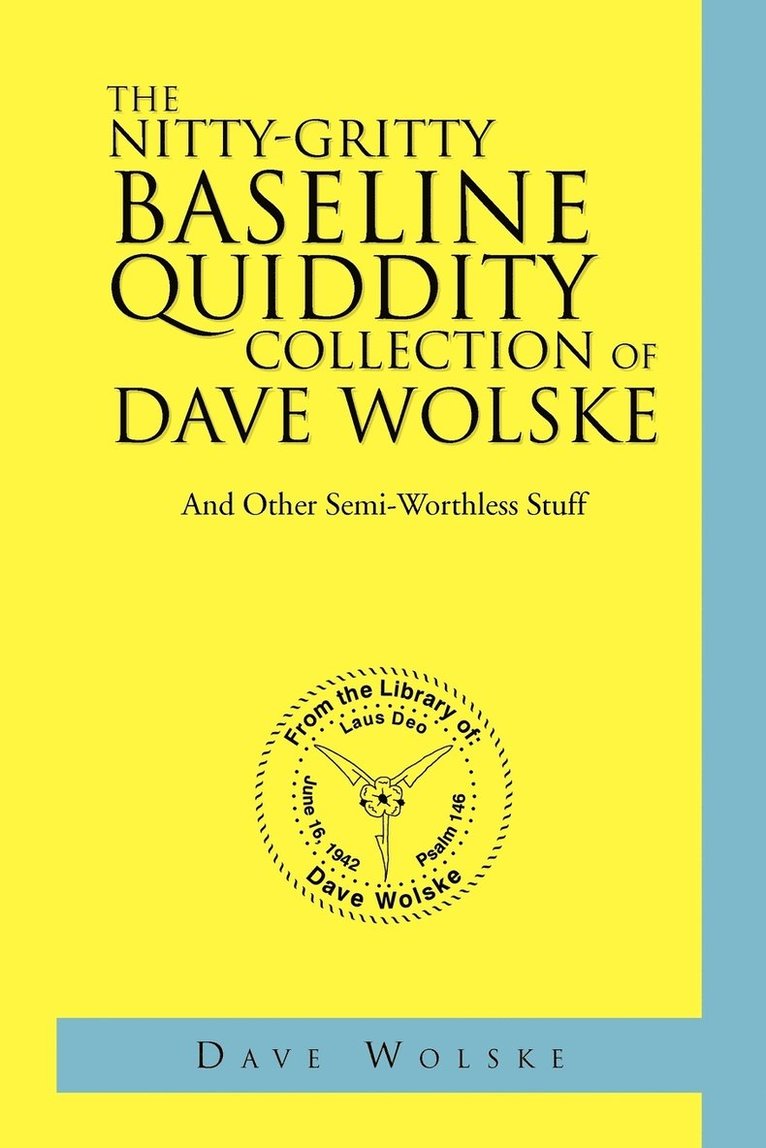 The Nitty-Gritty Baseline Quiddity Collection of Dave Wolske 1