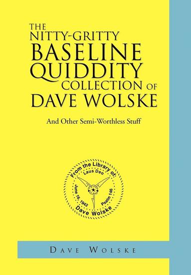 bokomslag The Nitty-Gritty Baseline Quiddity Collection of Dave Wolske