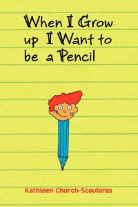 bokomslag When I Grow Up I Want to Be a Pencil