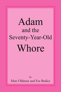 bokomslag Adam and the Seventy-Year-Old Whore