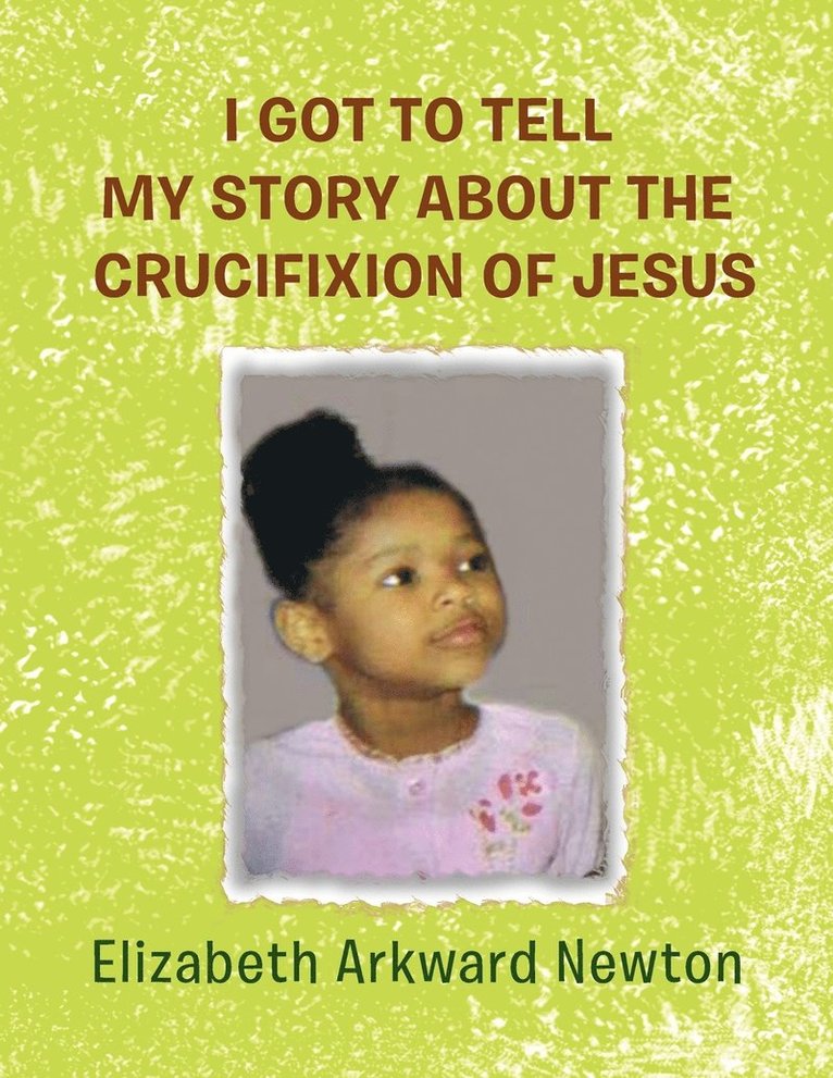 I Got to Tell My Story about the Crucifixion of Jesus 1