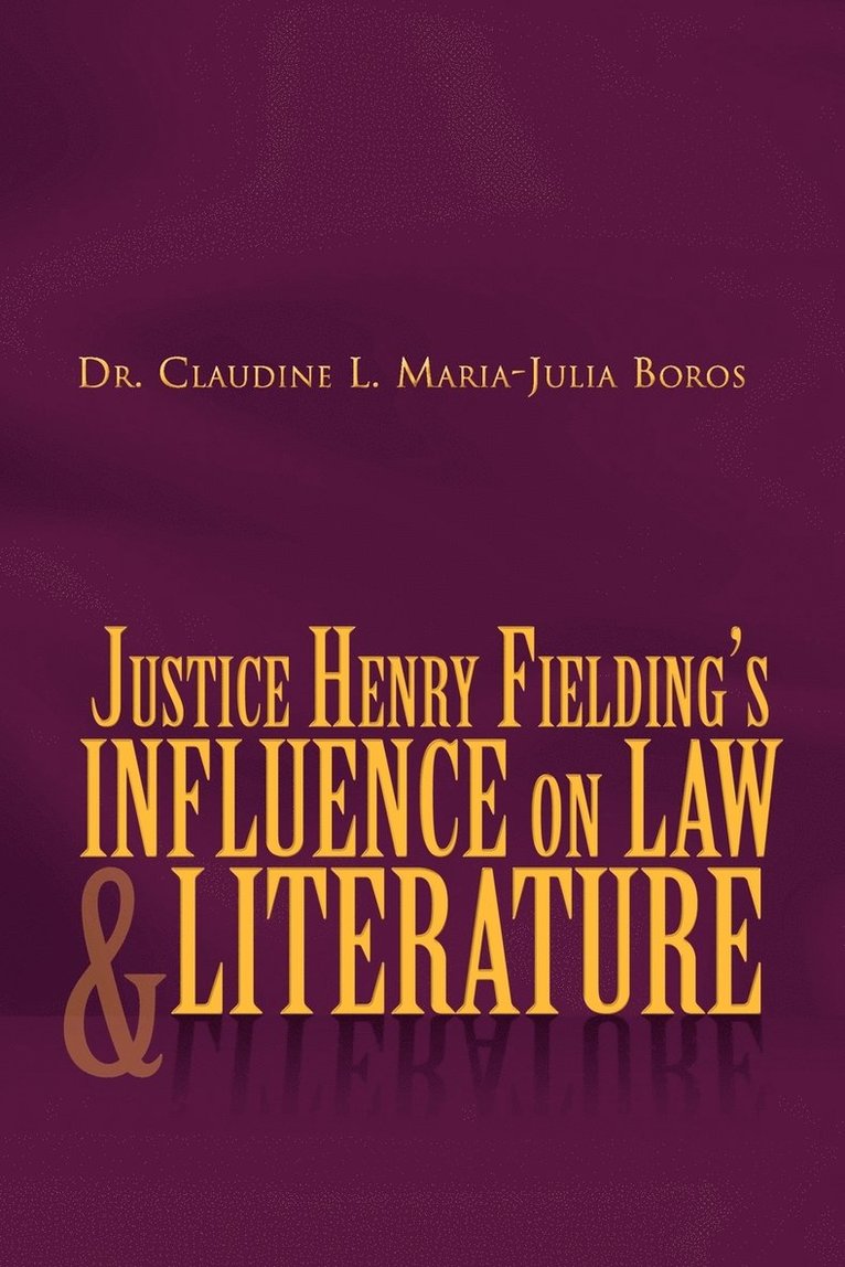 Justice Henry Fielding's Influence on Law and Literature 1