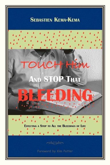 bokomslag Touch Him and Stop That Bleeding