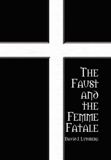 bokomslag The Faust and the Femme Fatale