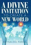 Reynaldo Pareja - Divine Invitation to Create a New World, Inbunden