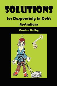bokomslag Solutions for Desperately in Debt Australians