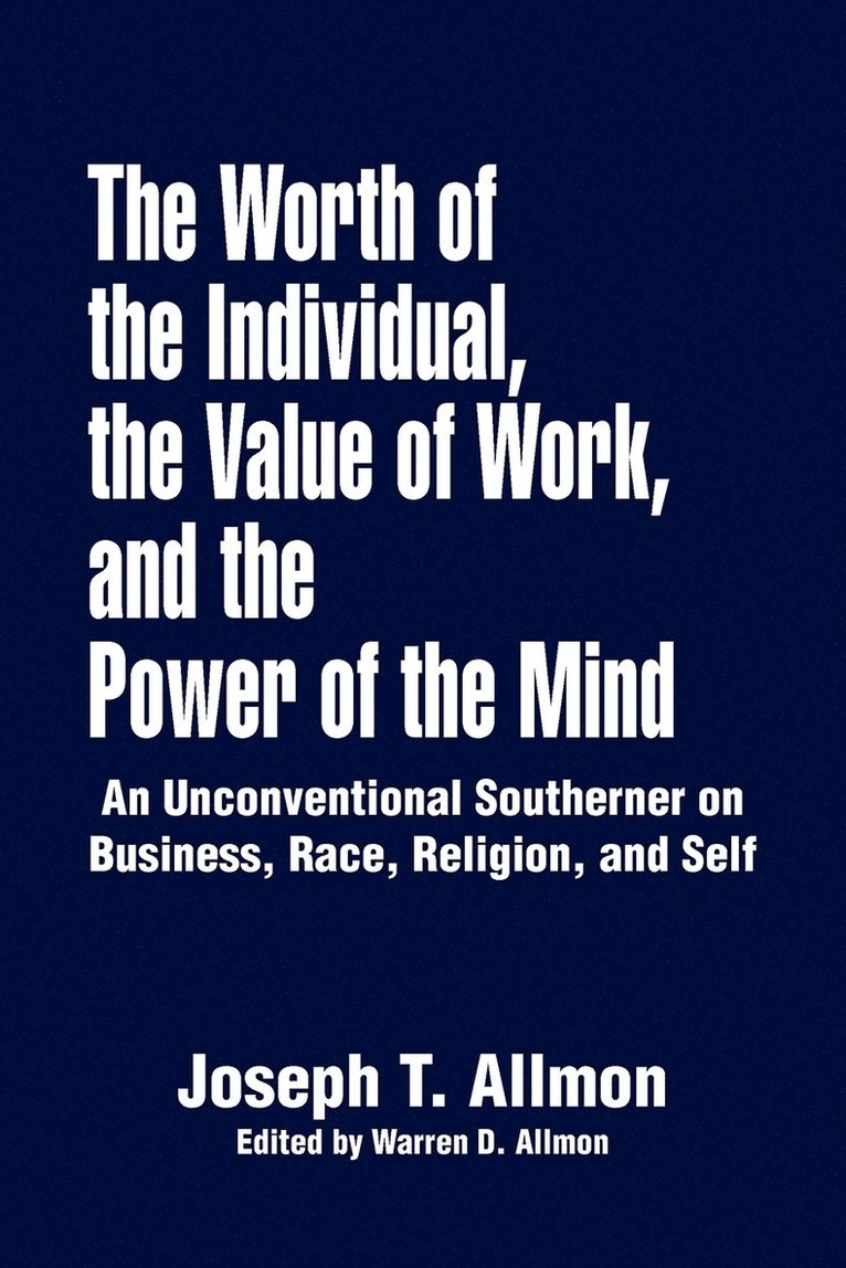 The Worth of the Individual, the Value of Work, and the Power of the Mind 1