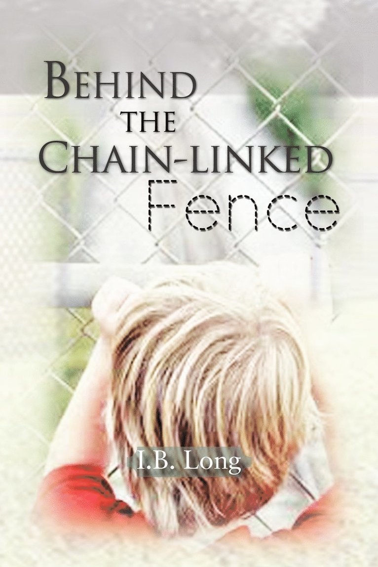 Behind the Chain-Linked Fence 1