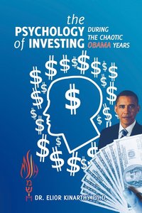 bokomslag The Psychology of Investing During the Chaotic Obama Years