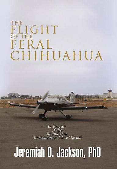 bokomslag The Flight of the Feral Chihuahua