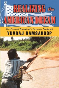 bokomslag Realizing the American Dream-The Personal Triumph of a Guyanese Immigrant