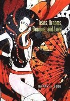 Tears, Dreams, Demons, and Love