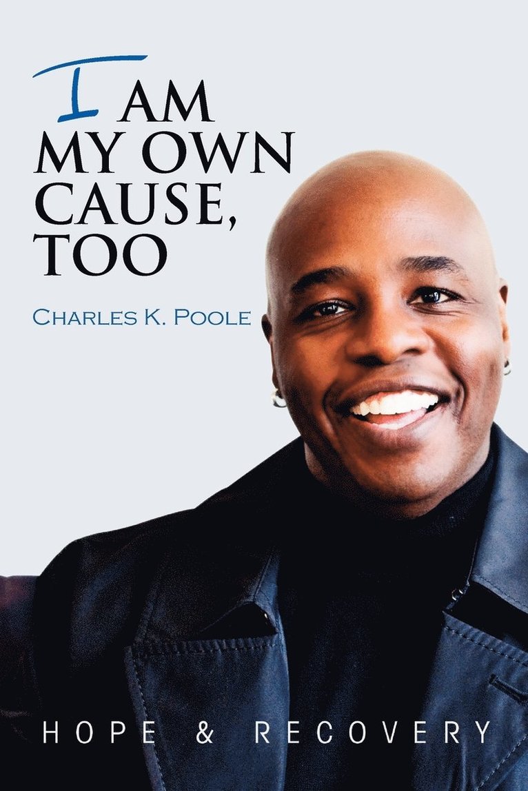 Charles K Poole, Charles K. Poole - I Am My Own Cause, Too, Häftad