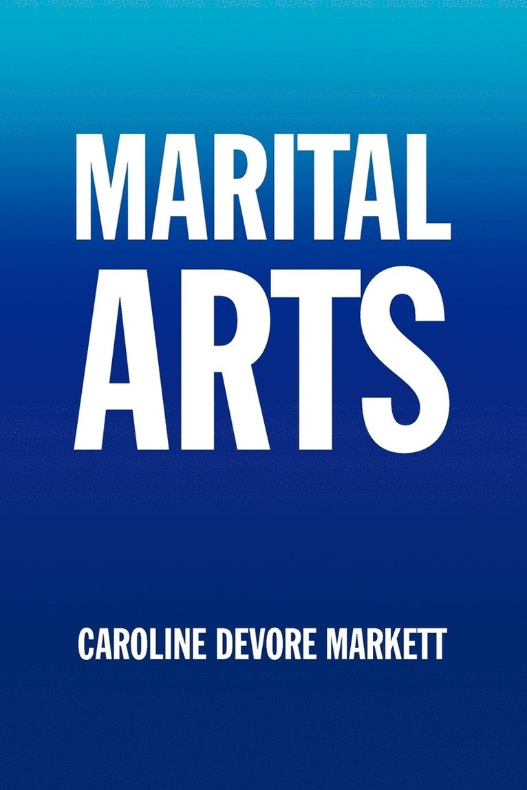 Caroline DeVore Markett - Marital Arts, Häftad