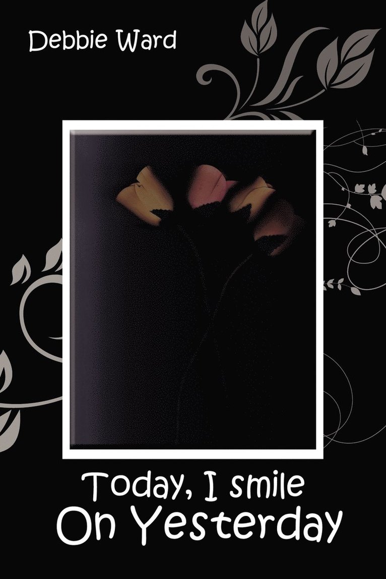 Debbie Ward - Today, I Smile on Yesterday, Häftad