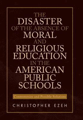 Disaster of the Absence of Moral and Religious Education in the American Public Schools
